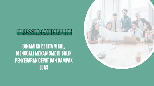 Dinamika Berita Viral, Menggali Mekanisme Di Balik Penyebaran Cepat Dan Dampak Luas